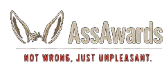 AssAwards. Not wrong, just unpleasant.